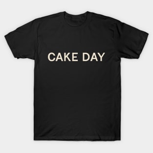 Cake Day On This Day Perfect Day T-Shirt